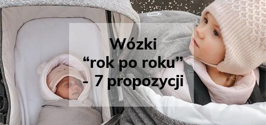 Wózki rok po roku - 7 najlepszych propozycji - Blog - Sklep-Smile.pl