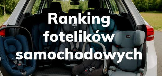 ranking fotelików samochodowych - top modele z każdej grupy wzrostowej - Blog - Sklep-Smile.pl